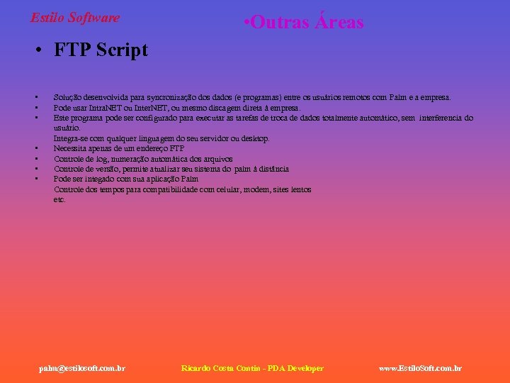 Estilo Software • Outras Áreas • FTP Script • • Solução desenvolvida para syncronização