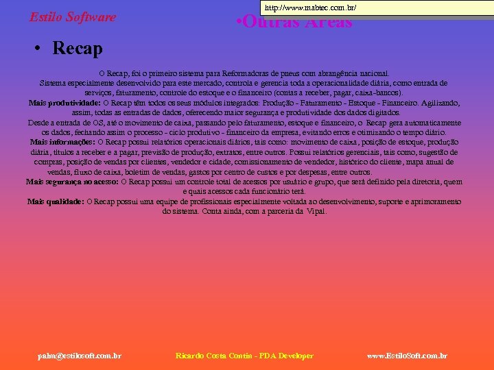 Estilo Software http: //www. mabtec. com. br/ • Outras Áreas • Recap O Recap,
