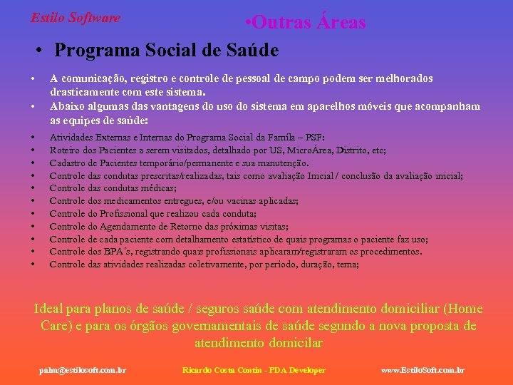 Estilo Software • Outras Áreas • Programa Social de Saúde • • • •