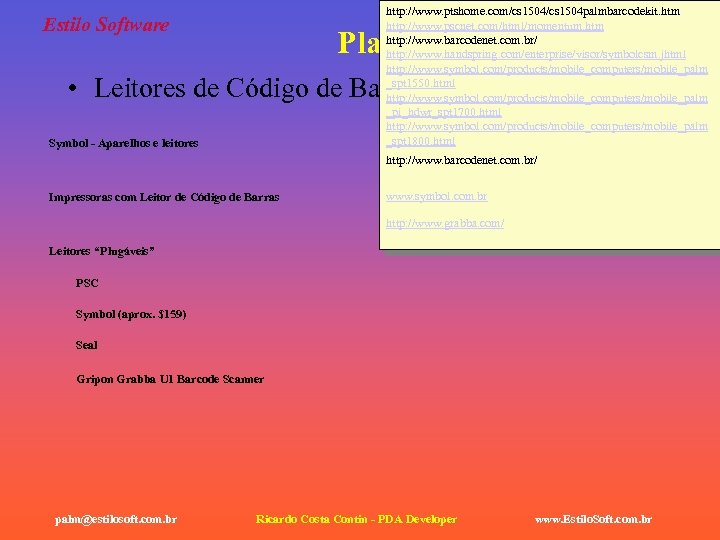 http: //www. ptshome. com/cs 1504 palmbarcodekit. htm http: //www. pscnet. com/html/momentum. htm http: //www.