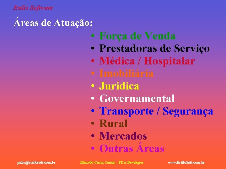 Estilo Software Áreas de Atuação: • • • palm@estilosoft. com. br Força de Venda