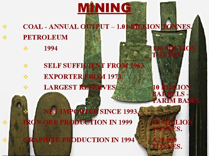 MINING v COAL - ANNUAL OUTPUT – 1. 01 BILLION TONNES. v PETROLEUM v