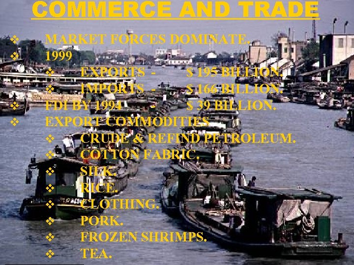 COMMERCE AND TRADE v v MARKET FORCES DOMINATE. 1999 v EXPORTS $ 195 BILLION.