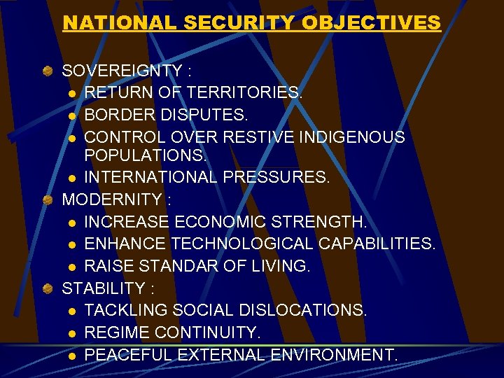 NATIONAL SECURITY OBJECTIVES SOVEREIGNTY : l RETURN OF TERRITORIES. l BORDER DISPUTES. l CONTROL