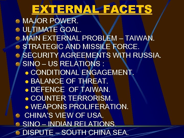 EXTERNAL FACETS MAJOR POWER. ULTIMATE GOAL. MAIN EXTERNAL PROBLEM – TAIWAN. STRATEGIC AND MISSILE