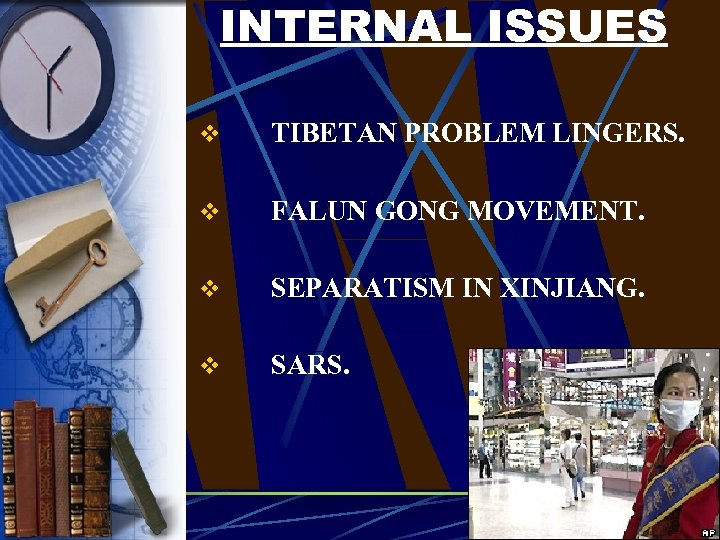 INTERNAL ISSUES v TIBETAN PROBLEM LINGERS. v FALUN GONG MOVEMENT. v SEPARATISM IN XINJIANG.