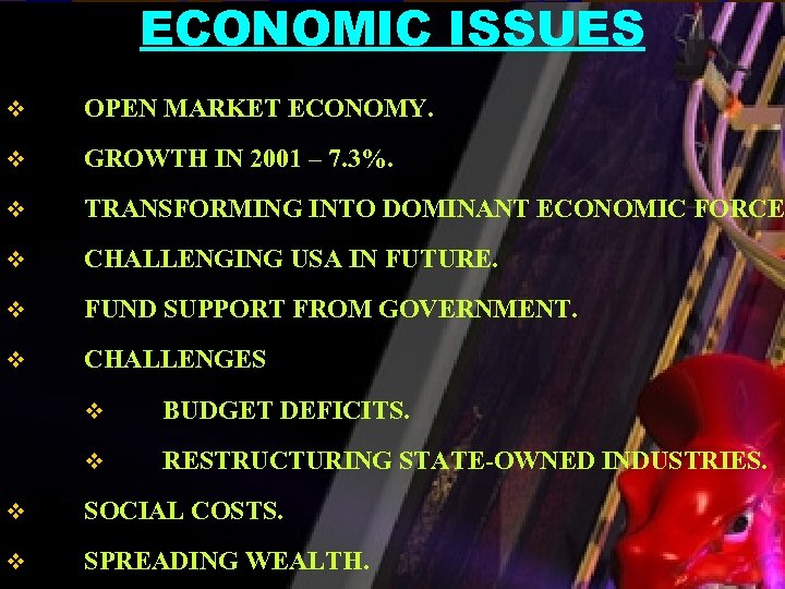 ECONOMIC ISSUES v OPEN MARKET ECONOMY. v GROWTH IN 2001 – 7. 3%. v