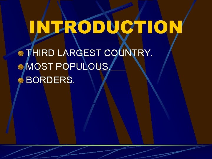 INTRODUCTION THIRD LARGEST COUNTRY. MOST POPULOUS. BORDERS. 