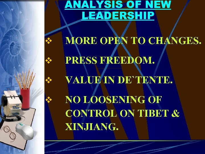 ANALYSIS OF NEW LEADERSHIP v MORE OPEN TO CHANGES. v PRESS FREEDOM. v VALUE