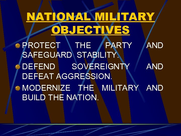 NATIONAL MILITARY OBJECTIVES PROTECT THE PARTY AND SAFEGUARD STABILITY. DEFEND SOVEREIGNTY AND DEFEAT AGGRESSION.