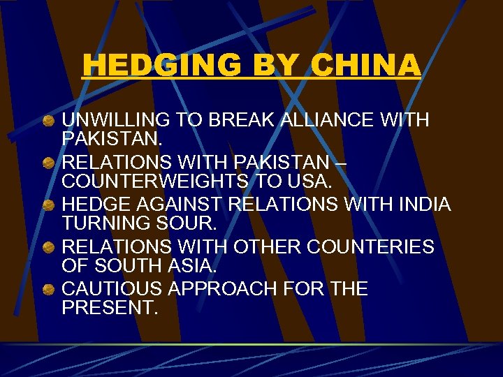 HEDGING BY CHINA UNWILLING TO BREAK ALLIANCE WITH PAKISTAN. RELATIONS WITH PAKISTAN – COUNTERWEIGHTS