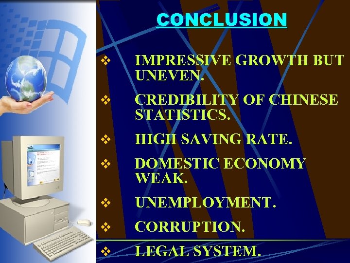 CONCLUSION v IMPRESSIVE GROWTH BUT UNEVEN. v CREDIBILITY OF CHINESE STATISTICS. v HIGH SAVING