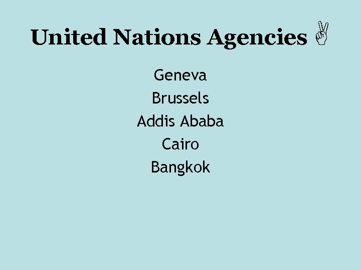 United Nations Agencies Geneva Brussels Addis Ababa Cairo Bangkok 