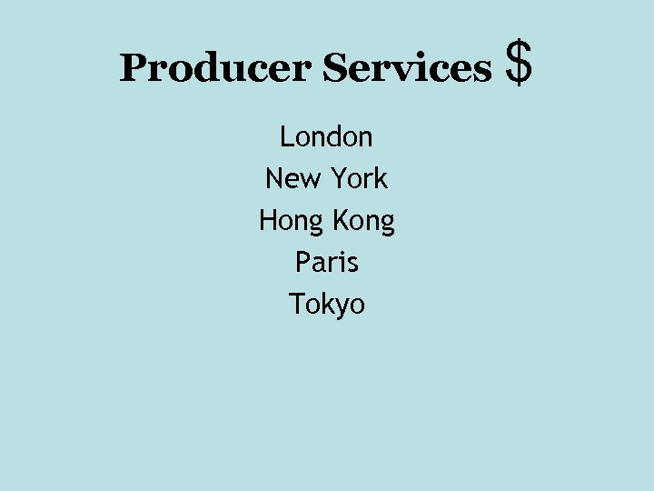 Producer Services $ London New York Hong Kong Paris Tokyo 