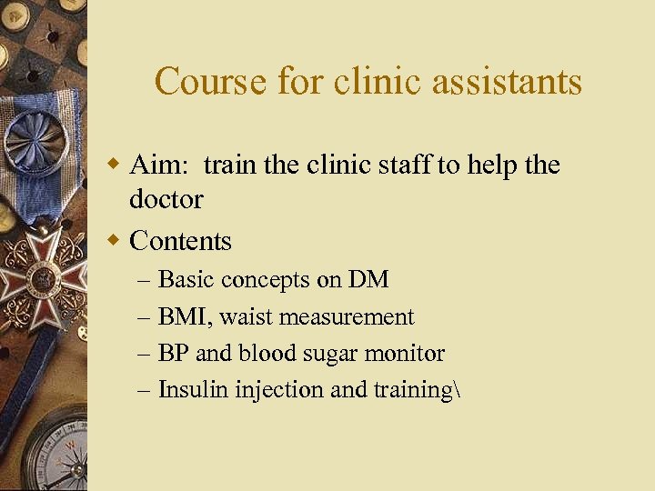 Course for clinic assistants w Aim: train the clinic staff to help the doctor