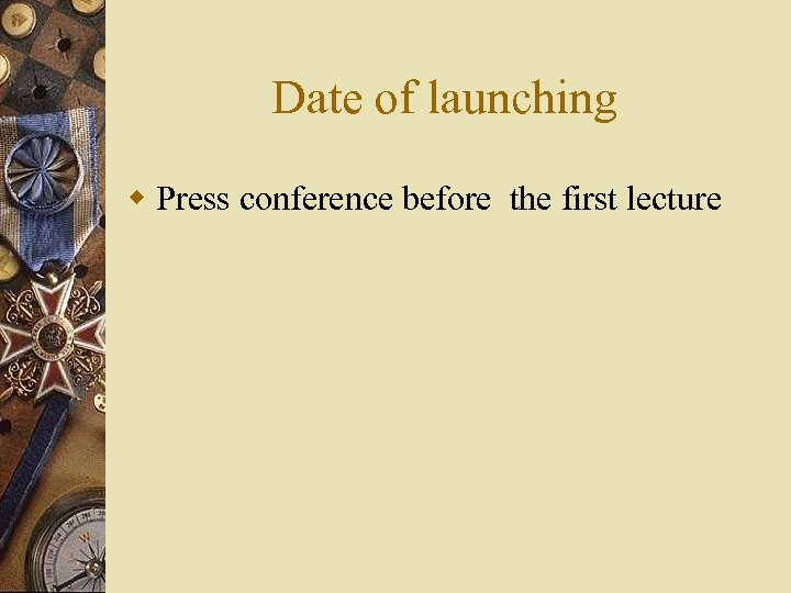Date of launching w Press conference before the first lecture 
