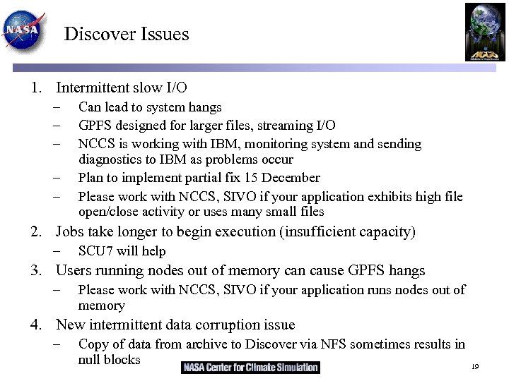 Discover Issues 1. Intermittent slow I/O – – – Can lead to system hangs
