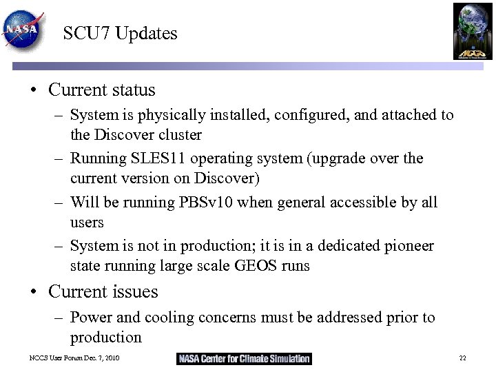 SCU 7 Updates • Current status – System is physically installed, configured, and attached
