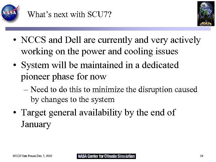 What’s next with SCU 7? • NCCS and Dell are currently and very actively