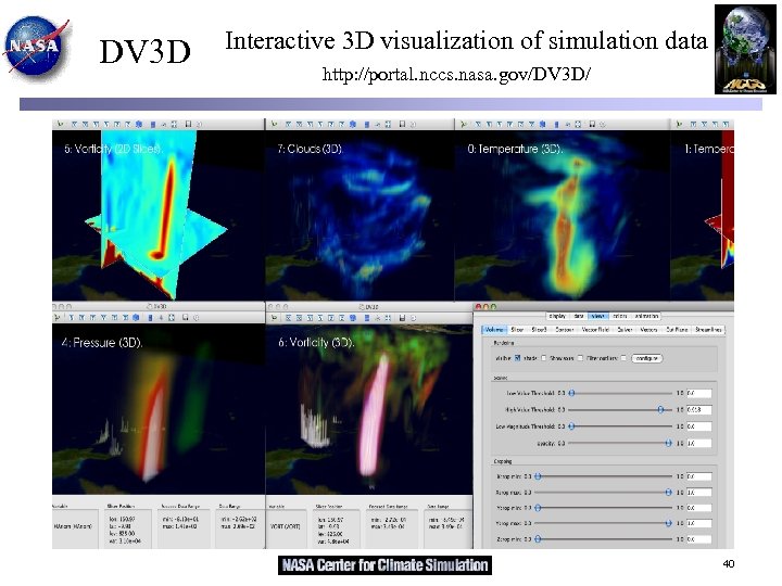 DV 3 D Interactive 3 D visualization of simulation data http: //portal. nccs. nasa.