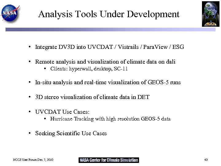 Analysis Tools Under Development • Integrate DV 3 D into UVCDAT / Vistrails /