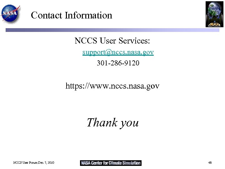 Contact Information NCCS User Services: support@nccs. nasa. gov 301 -286 -9120 https: //www. nccs.