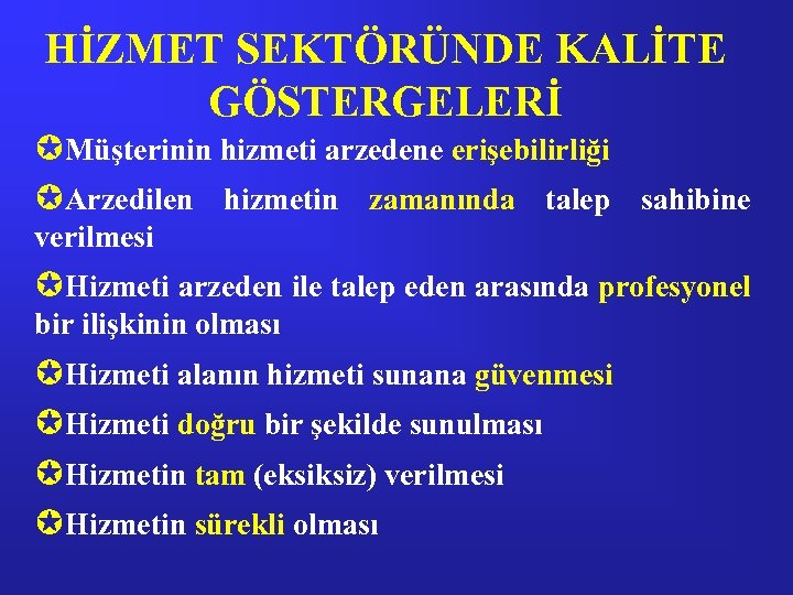 HİZMET SEKTÖRÜNDE KALİTE GÖSTERGELERİ µMüşterinin hizmeti arzedene erişebilirliği µArzedilen hizmetin zamanında talep sahibine verilmesi