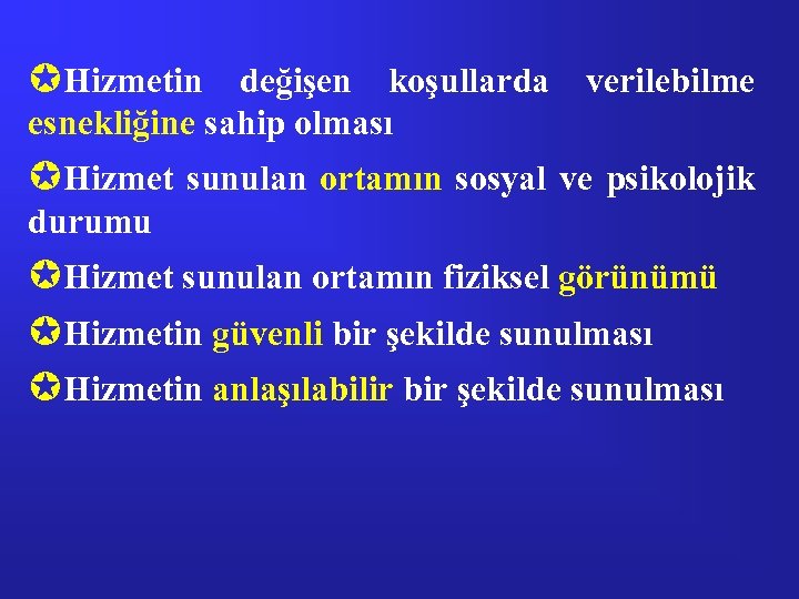 µHizmetin değişen koşullarda verilebilme esnekliğine sahip olması µHizmet sunulan ortamın sosyal ve psikolojik durumu
