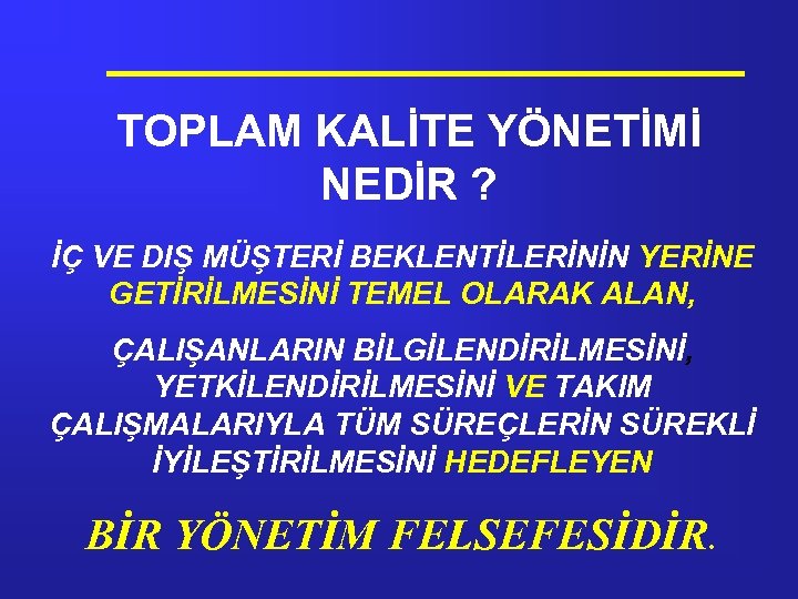 TOPLAM KALİTE YÖNETİMİ NEDİR ? İÇ VE DIŞ MÜŞTERİ BEKLENTİLERİNİN YERİNE GETİRİLMESİNİ TEMEL OLARAK