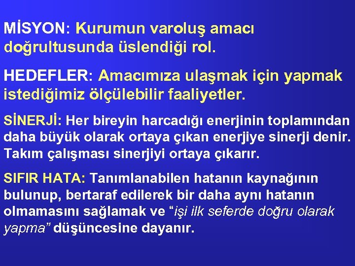 MİSYON: Kurumun varoluş amacı doğrultusunda üslendiği rol. HEDEFLER: Amacımıza ulaşmak için yapmak istediğimiz ölçülebilir