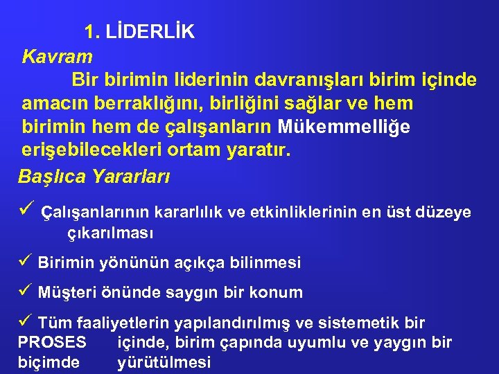 1. LİDERLİK Kavram Bir birimin liderinin davranışları birim içinde amacın berraklığını, birliğini sağlar ve