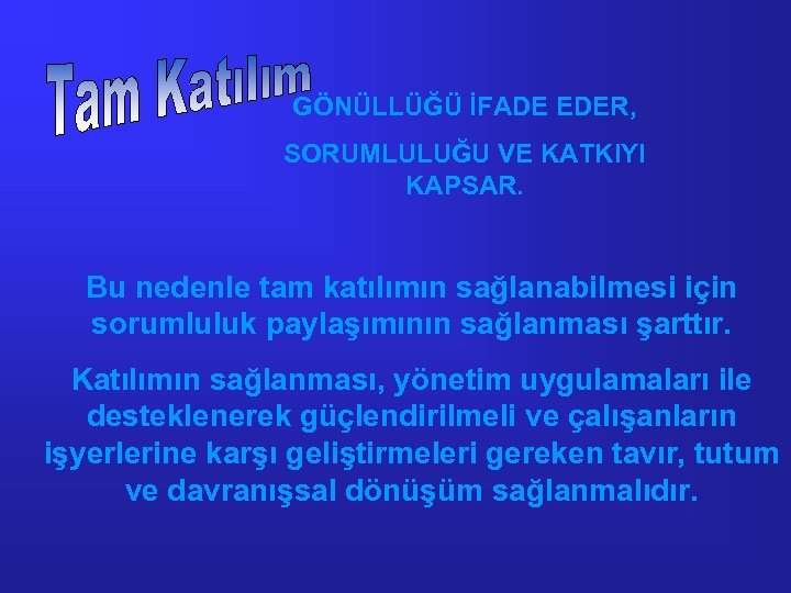GÖNÜLLÜĞÜ İFADE EDER, SORUMLULUĞU VE KATKIYI KAPSAR. Bu nedenle tam katılımın sağlanabilmesi için sorumluluk