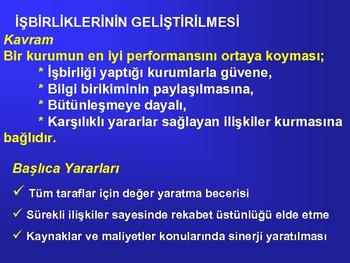 İŞBİRLİKLERİNİN GELİŞTİRİLMESİ Kavram Bir kurumun en iyi performansını ortaya koyması; * İşbirliği yaptığı kurumlarla
