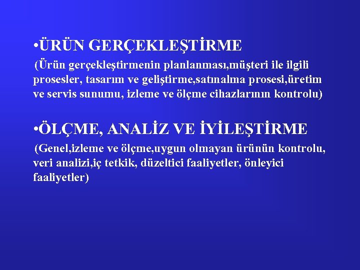  • ÜRÜN GERÇEKLEŞTİRME (Ürün gerçekleştirmenin planlanması, müşteri ile ilgili prosesler, tasarım ve geliştirme,