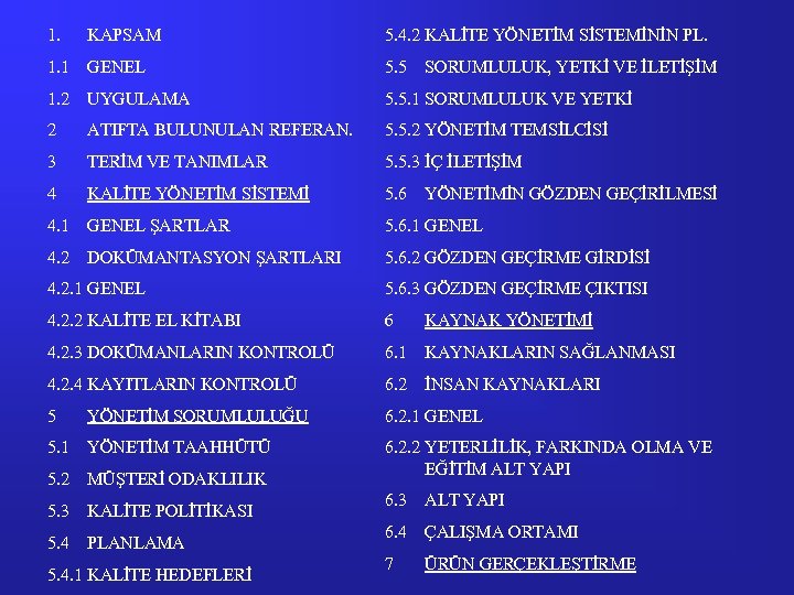 1. KAPSAM 5. 4. 2 KALİTE YÖNETİM SİSTEMİNİN PL. 1. 1 GENEL 5. 5