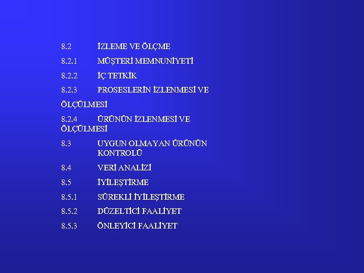 8. 2 İZLEME VE ÖLÇME 8. 2. 1 MÜŞTERİ MEMNUNİYETİ 8. 2. 2 İÇ