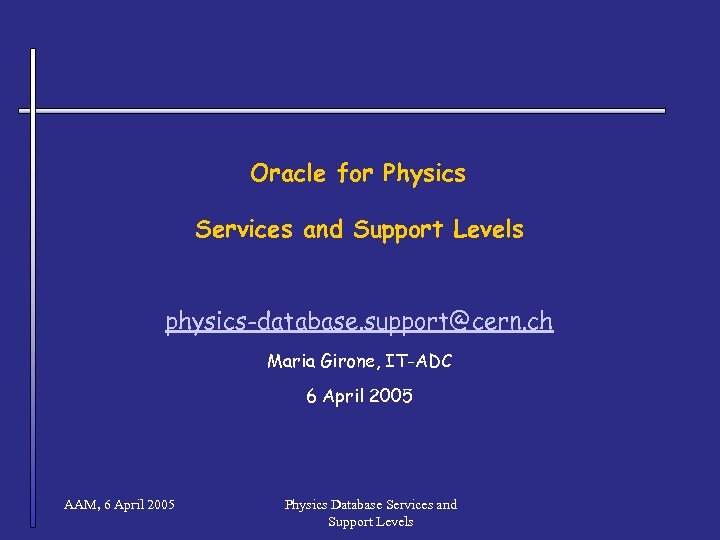 Oracle for Physics Services and Support Levels physics-database. support@cern. ch Maria Girone, IT-ADC 6