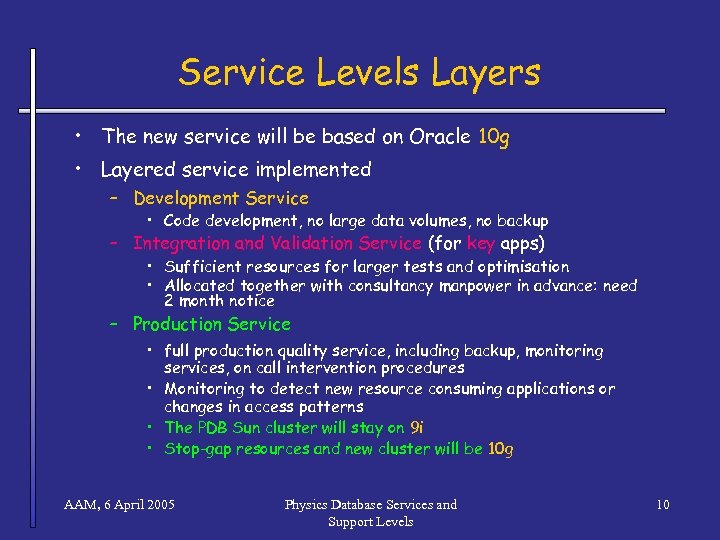 Service Levels Layers • The new service will be based on Oracle 10 g