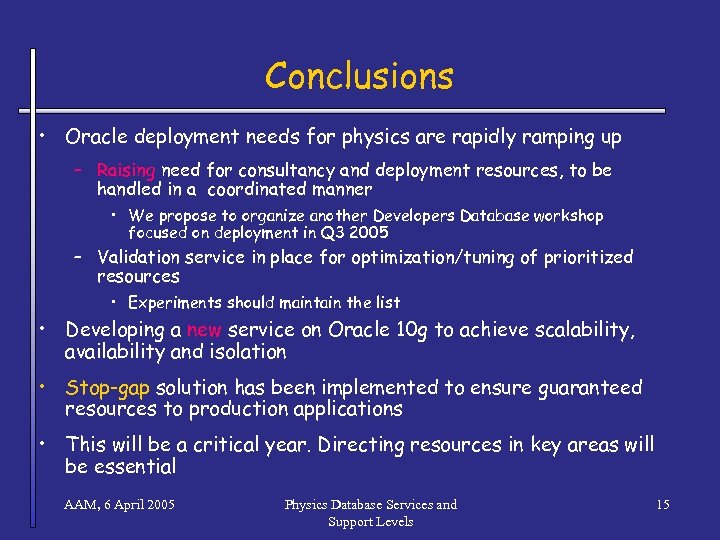 Conclusions • Oracle deployment needs for physics are rapidly ramping up – Raising need