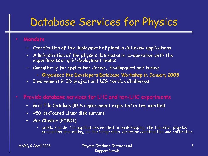 Database Services for Physics • Mandate – Coordination of the deployment of physics database