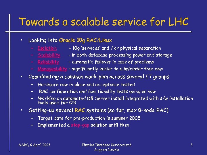 Towards a scalable service for LHC • Looking into Oracle 10 g RAC/Linux –