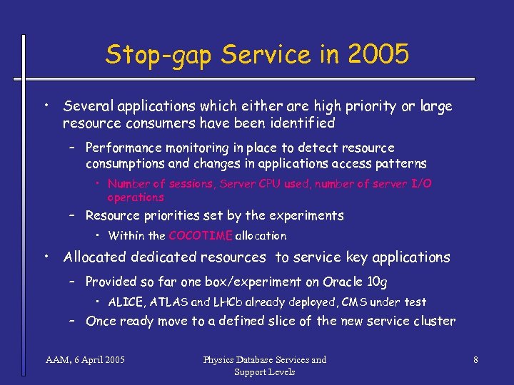 Stop-gap Service in 2005 • Several applications which either are high priority or large