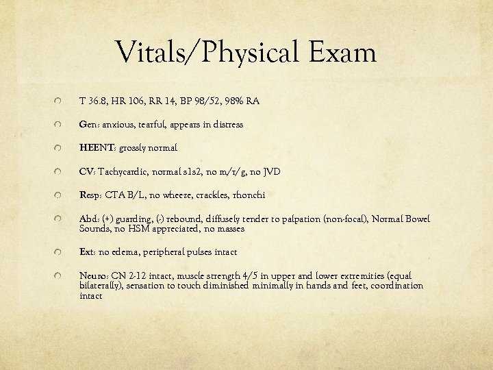 Vitals/Physical Exam T 36. 8, HR 106, RR 14, BP 98/52, 98% RA Gen:
