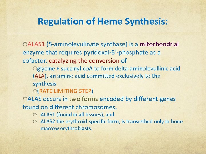 Regulation of Heme Synthesis: ALAS 1 (5 -aminolevulinate synthase) is a mitochondrial enzyme that