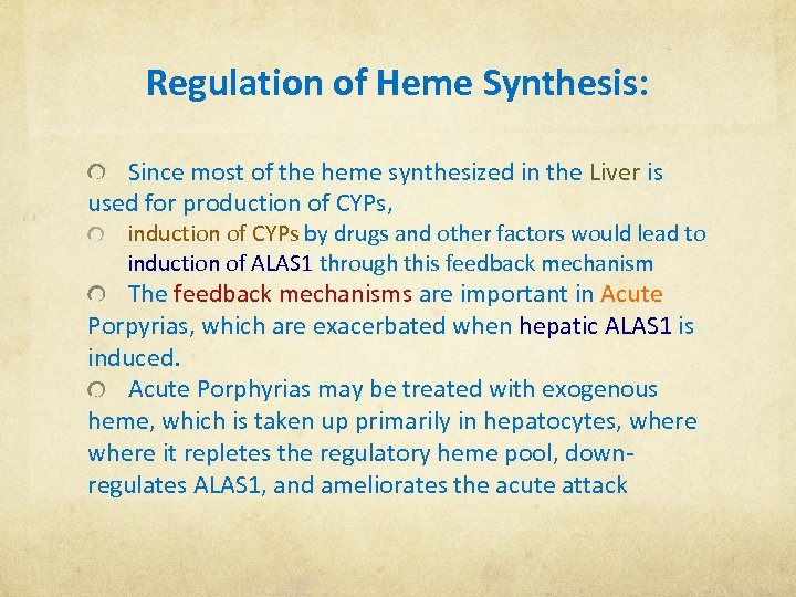Regulation of Heme Synthesis: Since most of the heme synthesized in the Liver is