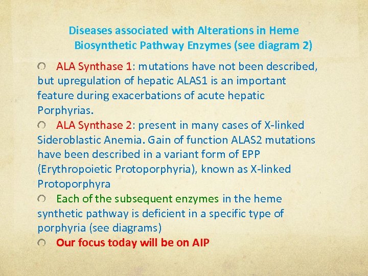 Diseases associated with Alterations in Heme Biosynthetic Pathway Enzymes (see diagram 2) ALA Synthase