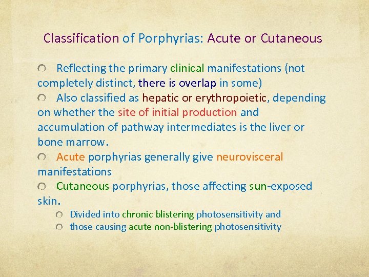 Classification of Porphyrias: Acute or Cutaneous Reflecting the primary clinical manifestations (not completely distinct,