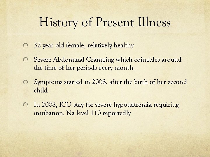 History of Present Illness 32 year old female, relatively healthy Severe Abdominal Cramping which