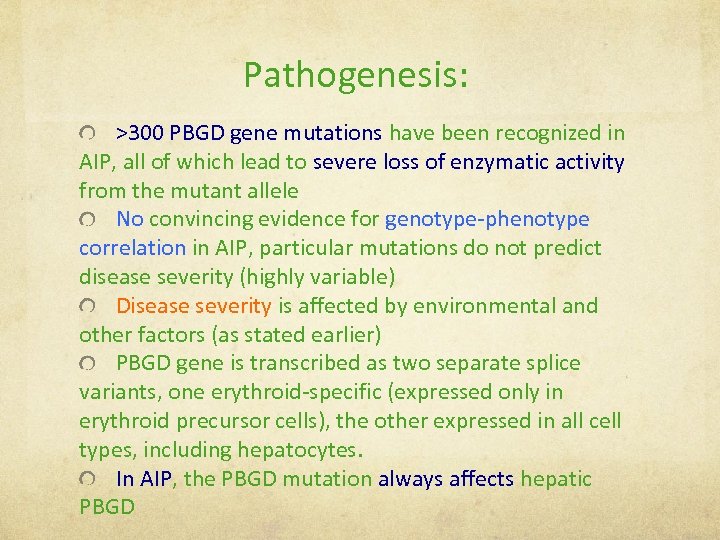 Pathogenesis: >300 PBGD gene mutations have been recognized in AIP, all of which lead