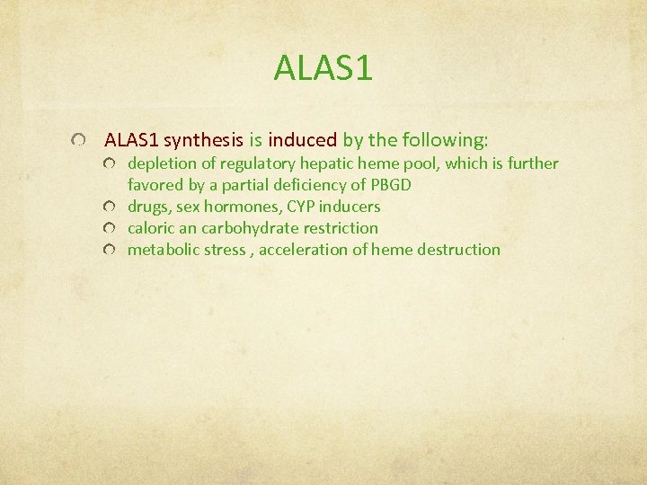 ALAS 1 synthesis is induced by the following: depletion of regulatory hepatic heme pool,